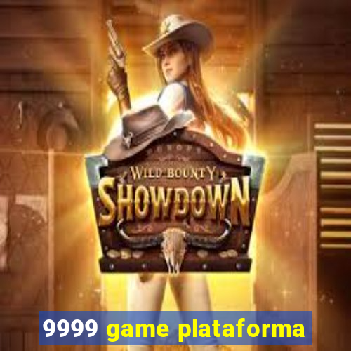 9999 game plataforma